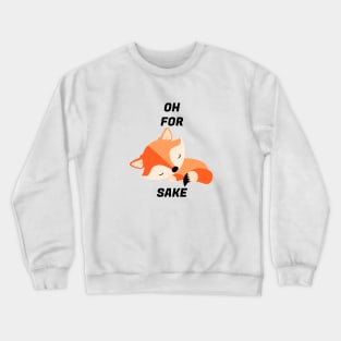 Oh For Fox's Sake Crewneck Sweatshirt